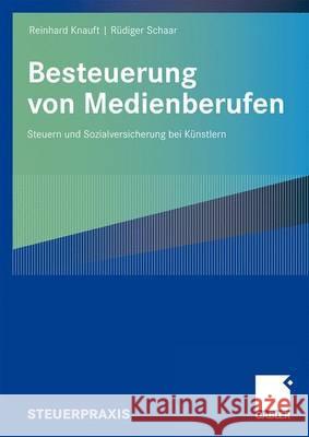 Besteuerung Von Medienberufen: Steuern Und Sozialversicherung Bei Künstlern Knauft, Reinhard 9783834909701 Gabler