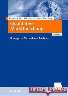 Qualitative Marktforschung: Konzepte - Methoden - Analysen Buber, Renate 9783834909763 Gabler