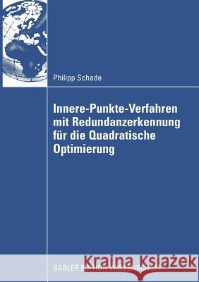 Innere-Punkte-Verfahren Mit Redundanzerkennung Für Die Quadratische Optimierung Schade, Philipp 9783834910196