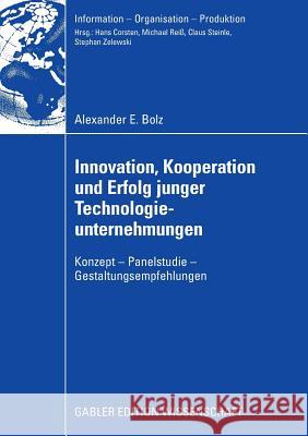 Innovation, Kooperation Und Erfolg Junger Technologieunternehmungen: Konzepte - Panelstudie - Gestaltungsempfehlungen Alexander E. Bolz Prof Dr Claus Steinle 9783834910219