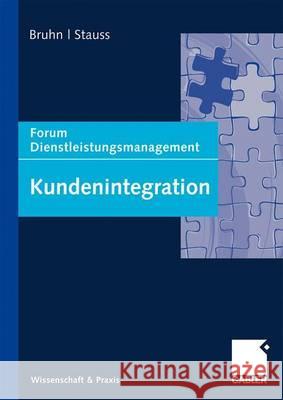 Kundenintegration: Forum Dienstleistungsmanagement Bruhn, Manfred Stauss, Bernd  9783834910271 Gabler
