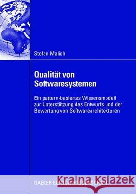 Qualität Von Softwaresystemen: Ein Pattern-Basiertes Wissensmodell Zur Unterstützung Des Entwurfs Und Der Bewertung Von Softwarearchitekturen Eicker Und Prof Dr Reinhard Jung, Prof D 9783834910301