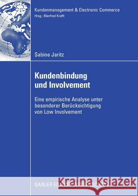 Kundenbindung Und Involvement: Eine Empirische Analyse Unter Besonderer Berücksichtigung Von Low Involvement Krafft, Prof Dr Manfred 9783834910363