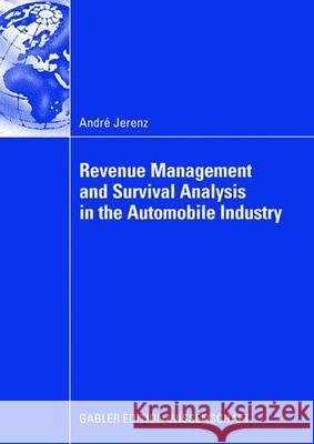 Revenue Management and Survival Analysis in the Automobile Industry Andr Jerenz Andre Jerenz Prof Dr Ulrich T 9783834910370 Gabler Verlag
