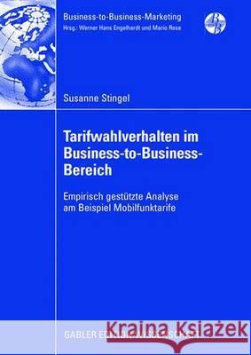 Tarifwahlverhalten Im Business-To-Business-Bereich: Empirisch Gestützte Analyse Am Beispiel Mobilfunktarife Stingel, Susanne 9783834910400 Gabler Verlag