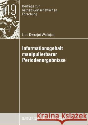 Informationsgehalt Manipulierbarer Periodenergebnisse Lars Dyrskjot Wellejus Prof Dr Michael Bitz 9783834910516