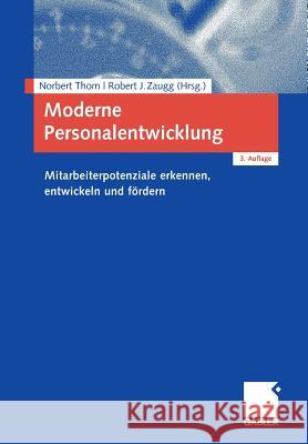 Moderne Personalentwicklung: Mitarbeiterpotenziale Erkennen, Entwickeln Und Fördern Thom, Norbert 9783834910608