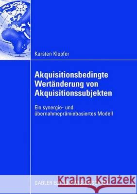 Akquisitionsbedingte Wertänderung Von Akquisitionssubjekten: Ein Synergie- Und Übernahmeprämiebasiertes Modell Schertler, Prof Dr Walter 9783834910882