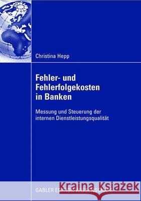 Fehler Und Fehlerfolgekosten in Banken: Messung Und Steuerung Der Internen Dienstleistungsqualität Töpfer, Armin 9783834910912 Gabler Verlag