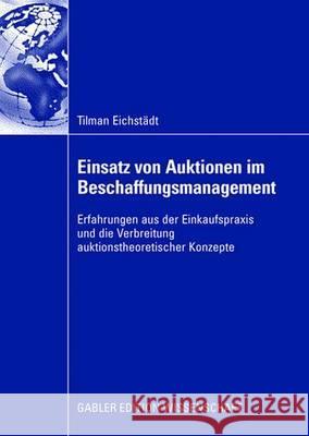 Einsatz Von Auktionen Im Beschaffungsmanagement: Erfahrungen Aus Der Einkaufspraxis Und Die Verbreitung Auktionstheoretischer Konzepte Siebe, Prof Dr Wilfried 9783834910929 Gabler Verlag