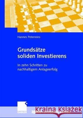 Grundsätze Soliden Investierens: In Zehn Schritten Zu Nachhaltigem Anlageerfolg Peterreins, Hannes 9783834911162 Gabler