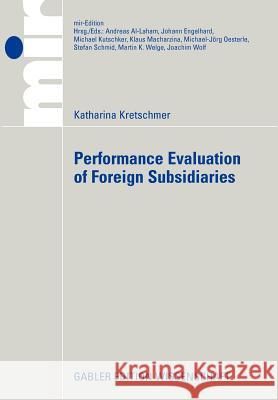Performance Evaluation of Foreign Subsidiaries Katharina Kretschmer Stefan Schmid  9783834911490 GWV Fachverlage GmbH