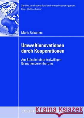 Umweltinnovationen Durch Kooperationen: Am Beispiel Einer Freiwilligen Branchenvereinbarung Kramer, Prof Dr Dr H. C. Matthias 9783834911506