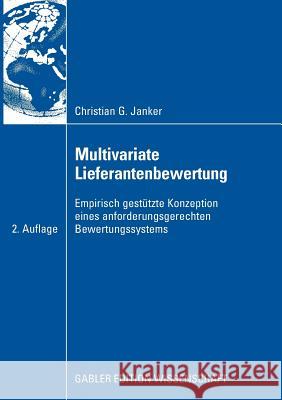 Multivariate Lieferantenbewertung: Empirisch Gestütze Konzeption Eines Anforderungsgerechten Bewertungssystems Janker, Christian G. 9783834911568 Gabler