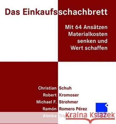 Das Einkaufsschachbrett: Mit 64 Ansätzen Materialkosten Senken Und Wert Schaffen Schuh, Christian 9783834911797 Gabler