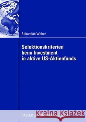 Selektionskriterien Beim Investment in Aktive Us-Aktienfonds Weber, Sebastian 9783834911841 Gabler Verlag