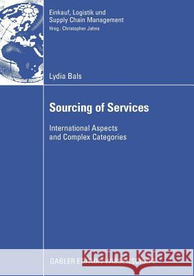 Sourcing of Services: International Aspects and Complex Categories Bals, Lydia   9783834911902 Gabler