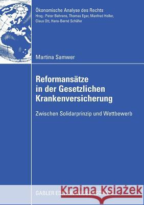 Reformansätze in Der Gesetzlichen Krankenversicherung: Zwischen Solidarprinzip Und Wettbewerb Nell, Prof Dr Martin 9783834911926 Gabler