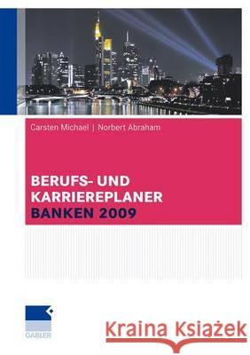 Berufs- Und Karriereplaner Banken 2009 Carsten Michael Norbert Abraham 9783834911988 Gabler Verlag