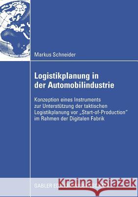 Logistikplanung in Der Automobilindustrie: Konzeption Eines Instruments Zur Unterstützung Der Taktischen Logistikplanung VOR 