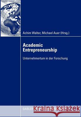 Academic Entrepreneurship: Unternehmertum in Der Forschung Walter, Achim 9783834912183 Gabler