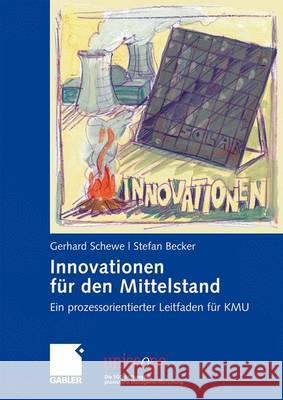 Innovationen Für Den Mittelstand: Ein Prozessorientierter Leitfaden Für Kmu Schewe, Gerhard 9783834912374 Gabler