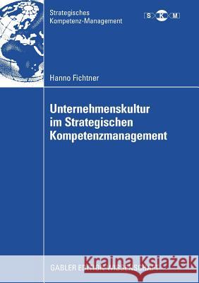 Unternehmenskultur Im Strategischen Kompetenzmanagement Fichtner, Hanno   9783834912428 Gabler