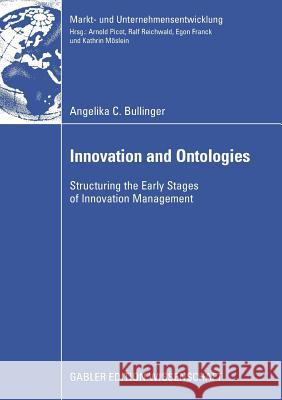 Innovation and Ontologies: Structuring the Early Stages of Innovation Management Reichwald, Prof Dr Prof H. C. Dr H. C. R 9783834912497 Gabler Verlag