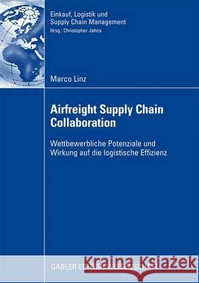 Airfreight Supply Chain Collaboration: Wettbewerbliche Potenziale Und Wirkung Auf Die Logistische Effizienz Jahns, Prof Dr Christopher 9783834912671 Gabler