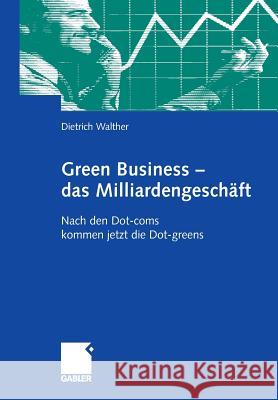 Green Business - Das Milliardengeschäft: Nach Den Dot-Coms Kommen Jetzt Die Dot-Greens Hartmann, Wolf D. 9783834912732