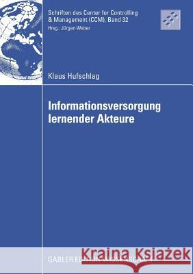 Informationsversorgung Lernender Akteure Weber, Prof Dr Dr H. C. Jürgen 9783834912794 Gabler Verlag