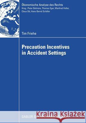 Precaution Incentives in Accident Settings Tim Friehe Prof Dr Laszlo Goerke 9783834912923 Gabler Verlag