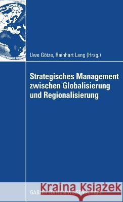 Strategisches Management Zwischen Globalisierung Und Regionalisierung Götze, Uwe Lang, Rainhart  9783834912930 Gabler