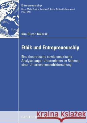 Ethik Und Entrepreneurship: Eine Theoretische Sowie Empirische Analyse Junger Unternehmen Im Rahmen Einer Unternehmensethikforschung Koch, Prof Dr Lambert T. 9783834913135