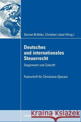 Deutsches Und Internationales Steuerrecht: Gegenwart Und Zukunft Brähler, Gernot Lösel, Christian  9783834913227 Gabler