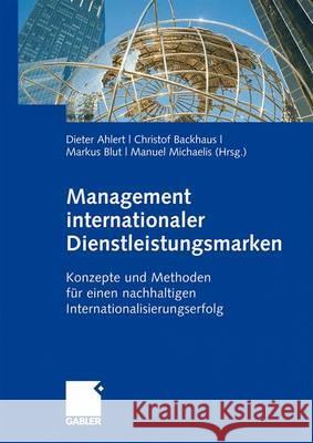 Management Internationaler Dienstleistungsmarken: Konzepte Und Methoden Für Einen Nachhaltigen Internationalisierungserfolg Ahlert, Dieter 9783834913296 Gabler