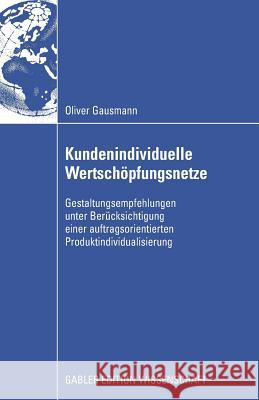 Kundenindividuelle Wertschöpfungsnetze: Gestaltungsempfehlungen Unter Berücksichtigung Einer Auftragsorientierten Produktindividualisierung Turowski, Prof Dr Klaus 9783834913395 Gabler Verlag