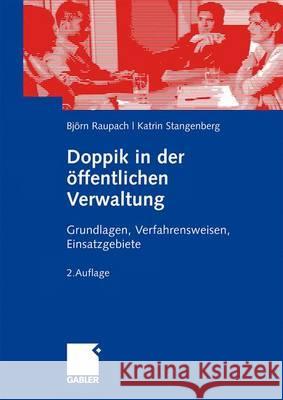 Doppik in Der Öffentlichen Verwaltung: Grundlagen, Verfahrensweisen, Einsatzgebiete Raupach, Björn 9783834913609 Gabler