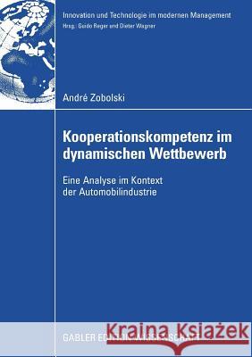 Kooperationskompetenz Im Dynamischen Wettbewerb: Eine Analyse Im Kontext Der Automobilindustrie Wagner Und Prof Dr Guido Reger, Prof Dr 9783834913623 Gabler Verlag