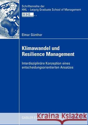 Klimawandel Und Resilience Management: Interdisziplinäre Konzeption Eines Entscheidungsorientierten Ansatzes Kirchgeorg, Prof Dr Manfred 9783834913814