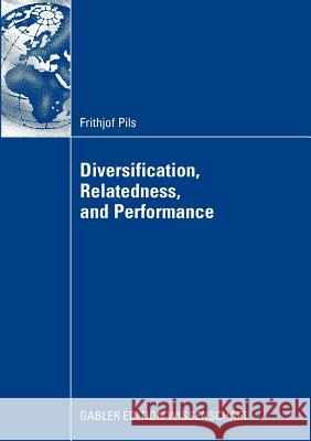 Diversification, Relatedness, and Performance Pils, Frithjof   9783834914040