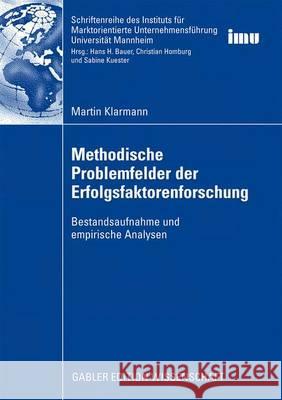 Methodische Problemfelder Der Erfolgsfaktorenforschung: Bestandsaufnahme Und Empirische Analysen Klarmann, Martin 9783834914071 Gabler