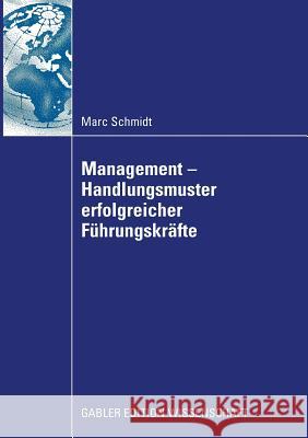 Management - Handlungsmuster Erfolgreicher Führungskräfte Schmidt, Marc 9783834914170 Gabler