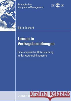 Lernen in Vertragsbeziehungen: Eine Empirische Untersuchung in Der Automobilindustrie Mellewigt, Prof Dr Thomas 9783834914217