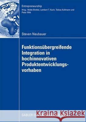Funktionsübergreifende Integration in Hochinnovativen Produktentwicklungsvorhaben Neubauer, Steven 9783834914231 Gabler Verlag