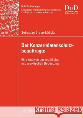 Der Konzerndatenschutzbeauftragte: Eine Analyse Der Rechtlichen Und Praktischen Bedeutung Roßnagel, Prof Dr Alexander 9783834914309