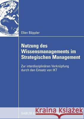 Nutzung Des Wissensmanagements Im Strategischen Management: Zur Interdisziplinären Verknüpfung Durch Den Einsatz Von Ikt Schober, Prof Dr Franz 9783834914385