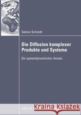 Die Diffusion Komplexer Produkte Und Systeme: Ein Systemdynamischer Ansatz Schmidt, Sabine 9783834914460