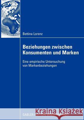 Beziehungen Zwischen Konsumenten Und Marken: Eine Empirische Untersuchung Von Markenbeziehungen Fritz, Prof Dr Wolfgang 9783834914521