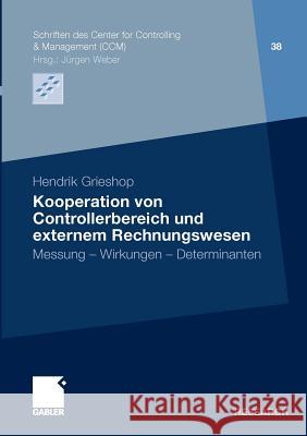 Kooperation Von Controllerbereich Und Externem Rechnungswesen: Messung - Wirkungen - Determinanten Grieshop, Hendrik 9783834914613 Gabler